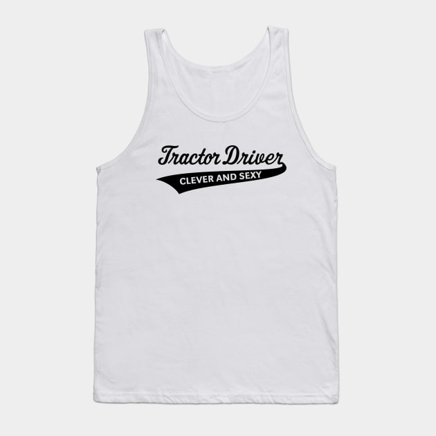 Tractor Driver – Clever And Sexy (Farmer / Black) Tank Top by MrFaulbaum